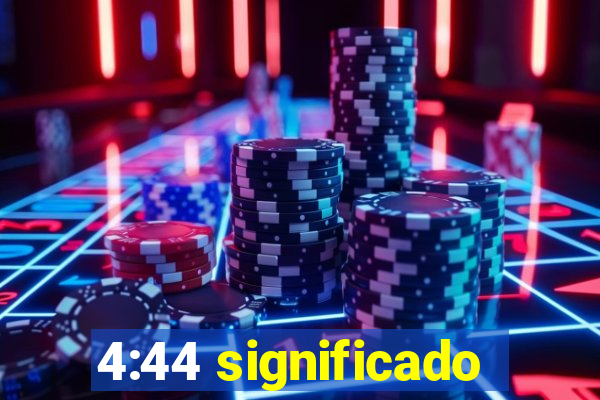 4:44 significado